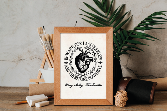 Mary Shelley 'Beware For I Am Fearless, And Therefore Powerful' Art Print